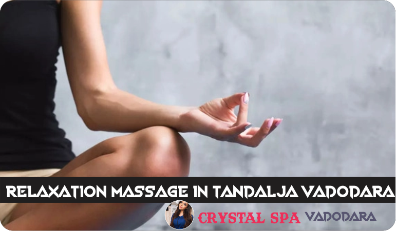 Relaxation Massage in Tandalja Vadodara